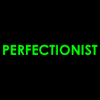 Perfectionist